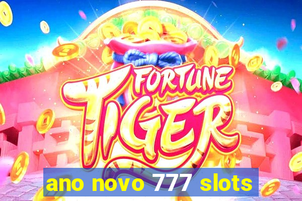 ano novo 777 slots